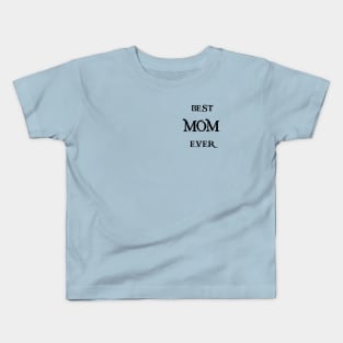 Best MOM Ever Tshirts and more special gift for your mother Kids T-Shirt